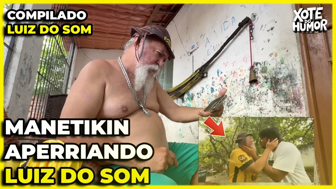 COMPILADO MANETIKIN APERRIANDO LUIZ DO SOM | XOTE DO HUMOR