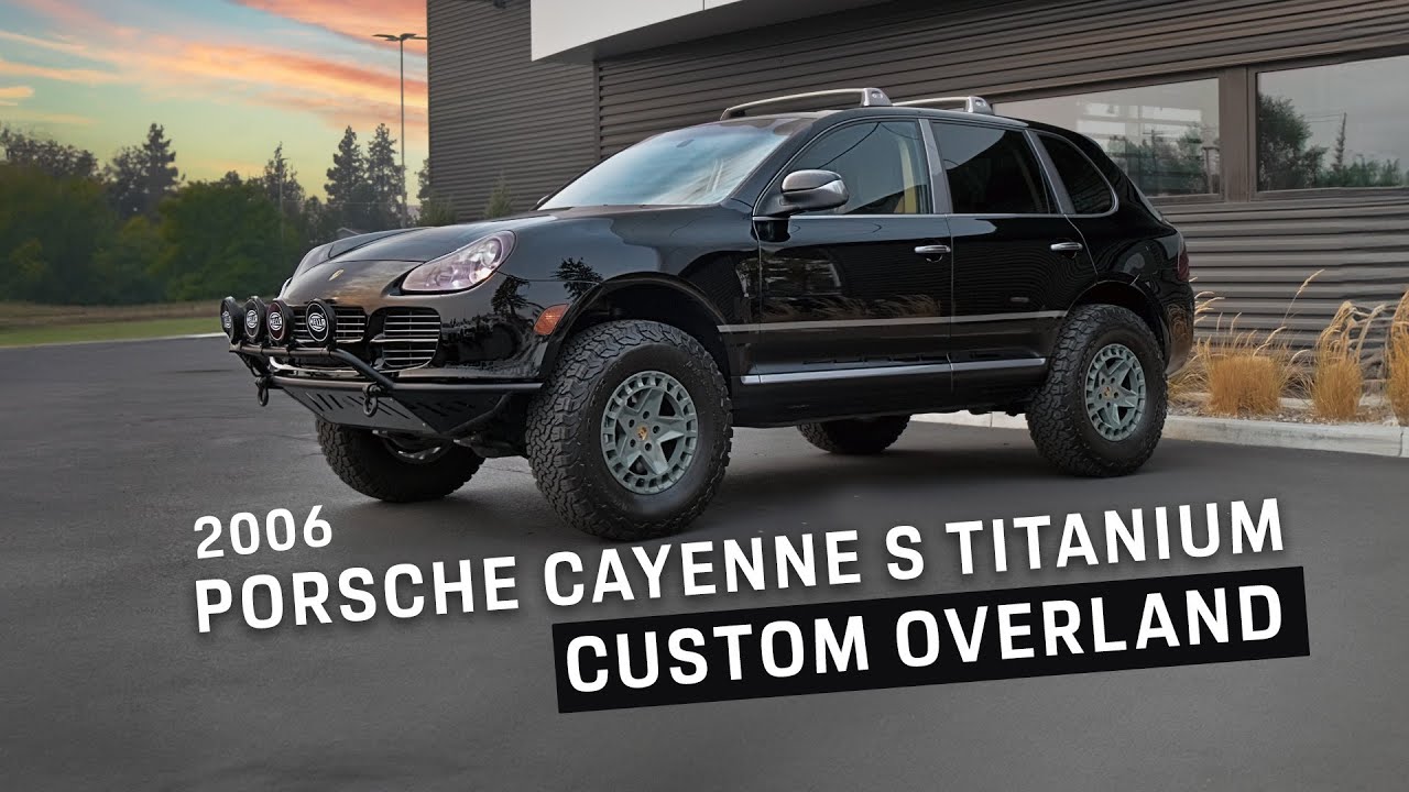 Creating an Overland Build for a 2006 Porsche Cayenne