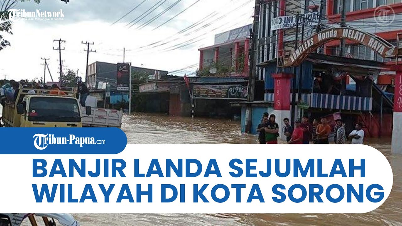 Akibat Curah Hujan Tinggi, Sejumlah Wilayah di Kota Sorong Terendam Banjir