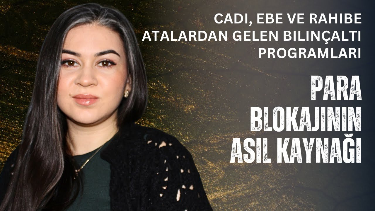 Para Blokajlarının Asıl Kaynağı: Cadı, Ebe ve Rahibe Atalardan Gelen Bilinçaltı Programları