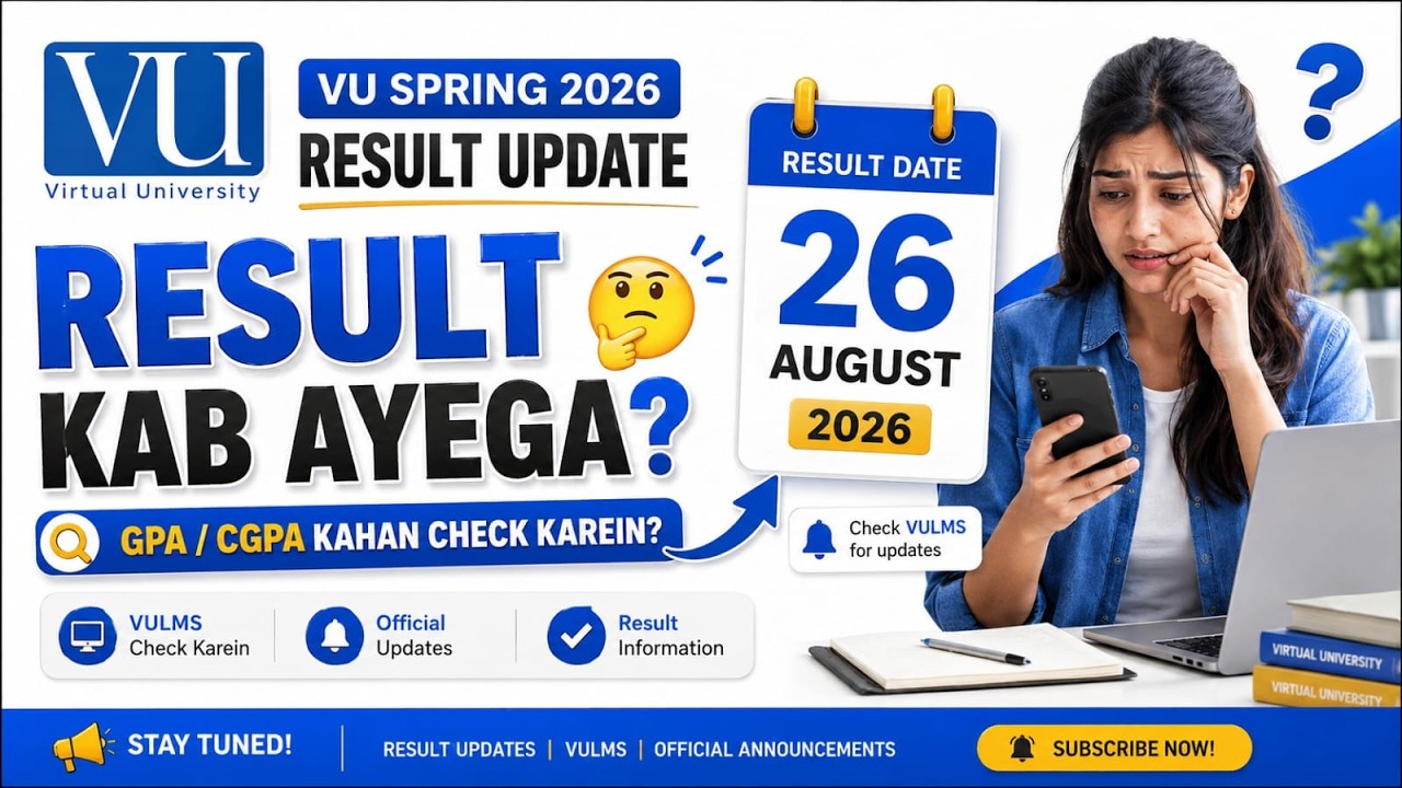 VU Spring 2026 Result Date 26 August | Result Kab Aayega? GPA/CGPA Kahan Check Karien