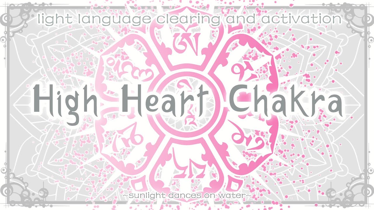 High Heart Chakra - Light Language Clearing and Activation