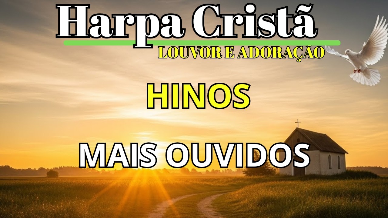 GRANDIOSOS HINOS DA HARPA CRISTÃ - LOUVOR E ADORAÇÃO
