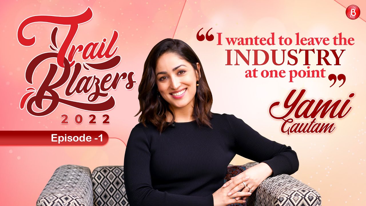 Yami Gautam on career lows, unfair treatment: Wanted to leave industry at one point | TrailBlazers