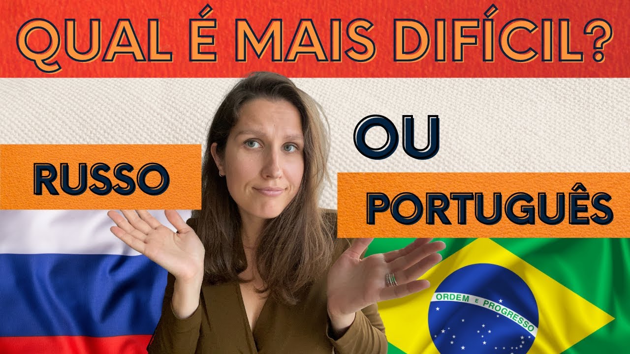 QUAL IDIOMA É MAIS DIFÍCIL? RUSSO OU PORTUGUÊS?