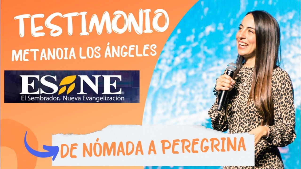 TESTIMONIO 💥de Nómada a peregrina Montserrat Castillo en Metanoia Los Ángeles 2023 El Sembrador ESNE