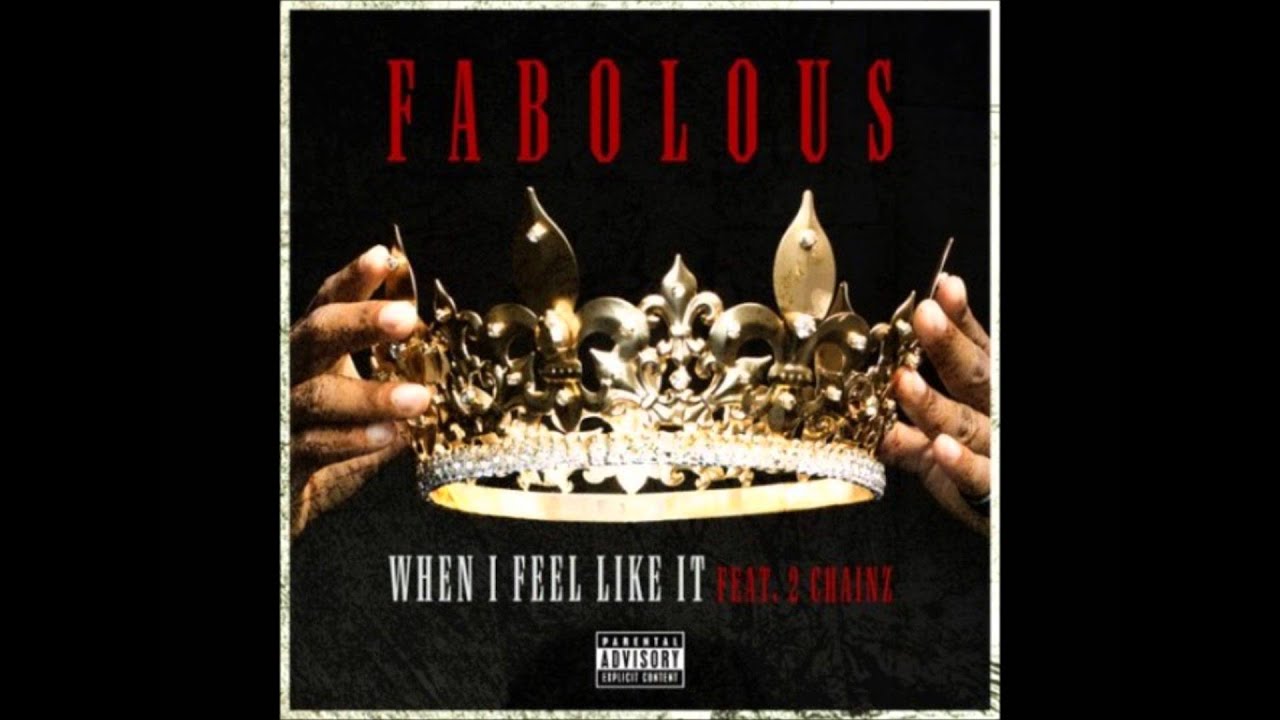 When I Feel Like It - Fabolous (ft. 2 Chainz)