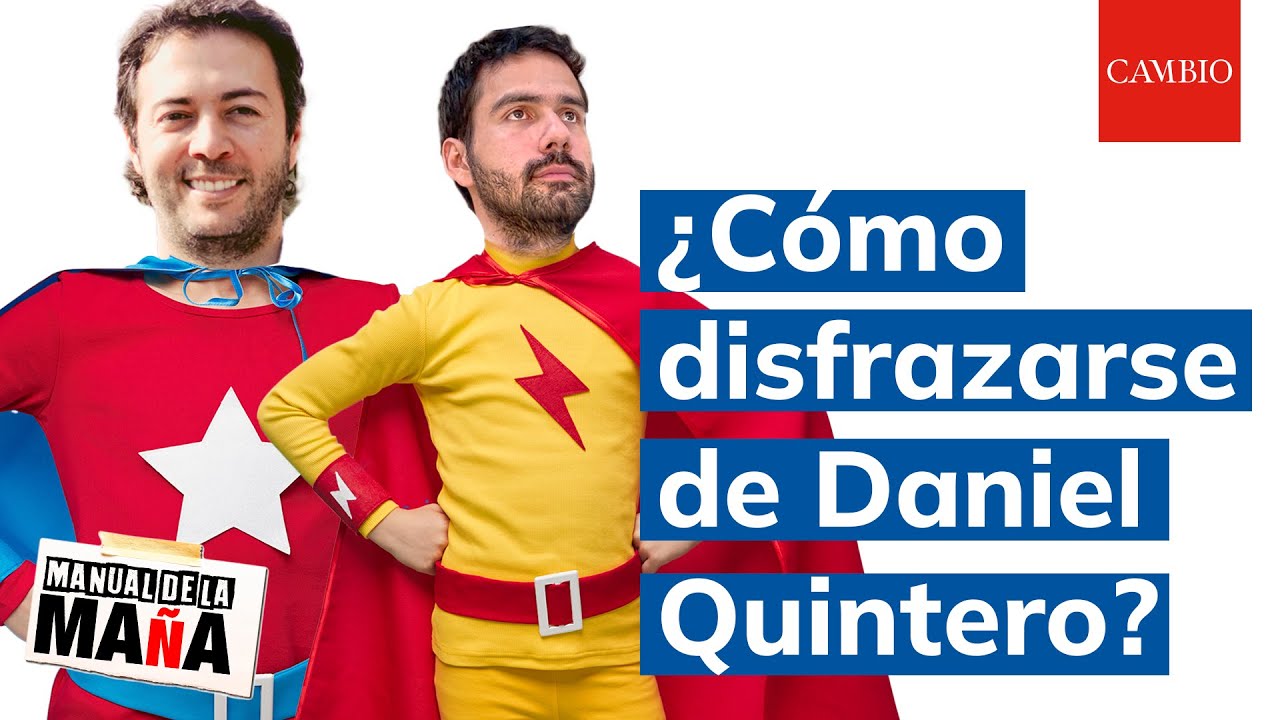 ¿Cómo disfrazarse de Daniel Quintero?: Manual de la maña | CAMBIO