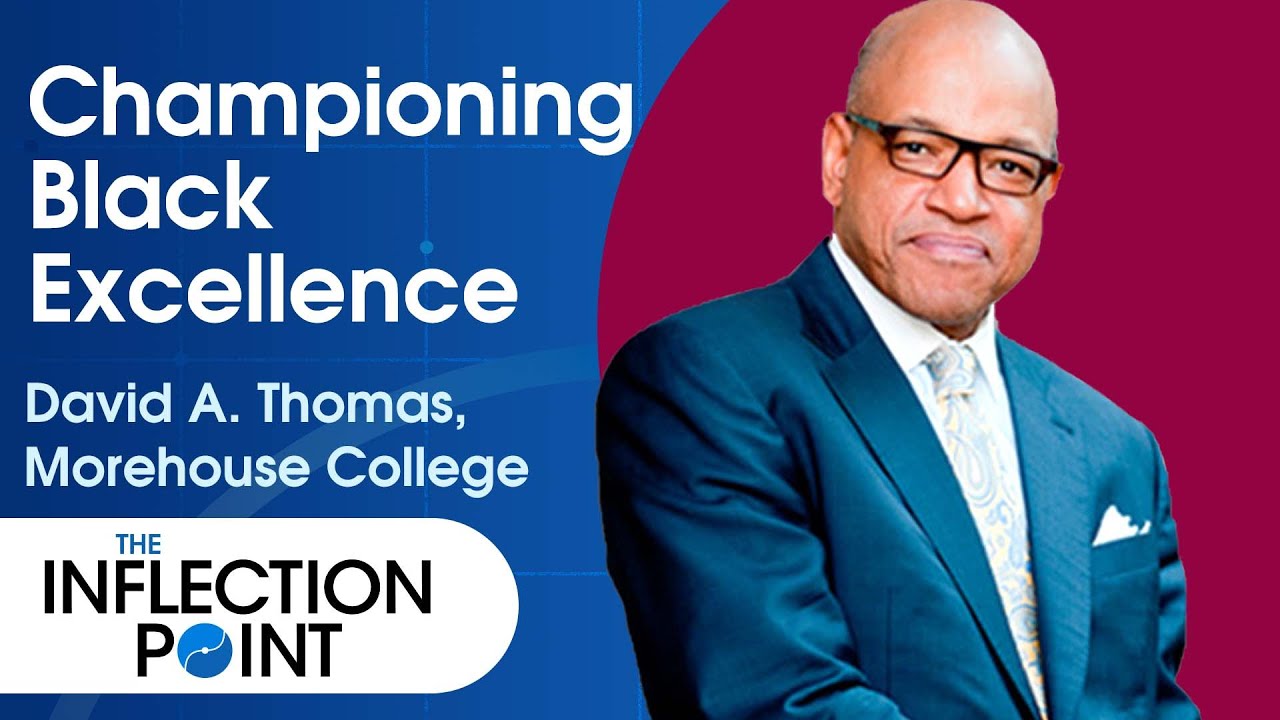 Dr. David Thomas Empowers Morehouse Students w/ Dr. MLK Jr.‘s Legacy | Ep. 16 | The Inflection Point