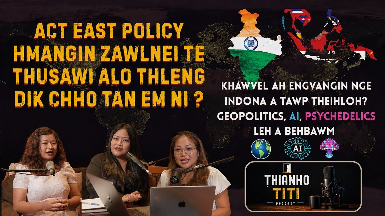 GEOPOLITICS , INDIA ACT EAST , AI, PSYCHEDELICS LEH A BEHBAWM | PODCAST |THIANHO TITI