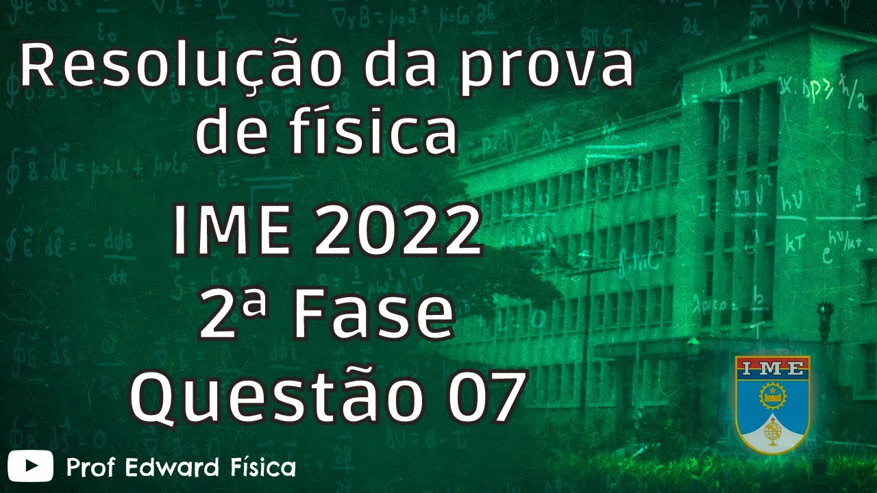IME 2022 - Física - Discursiva - Questão 07