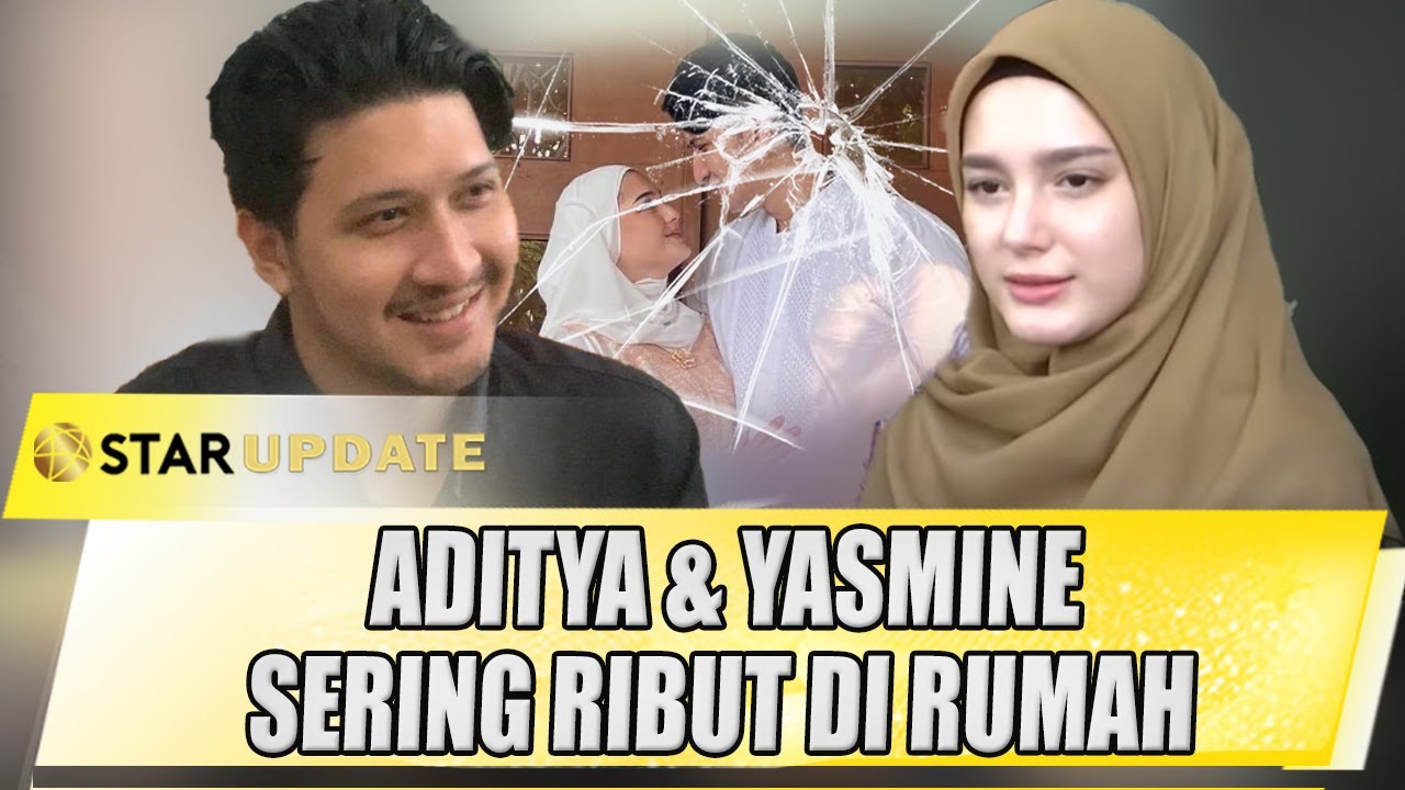 YASMINE OW SEBUT RUMAH TANGGANYA TAK SEHAT, BENARKAH ADITYA ZONI MUDAH MARAH ? - STAR UPDATE