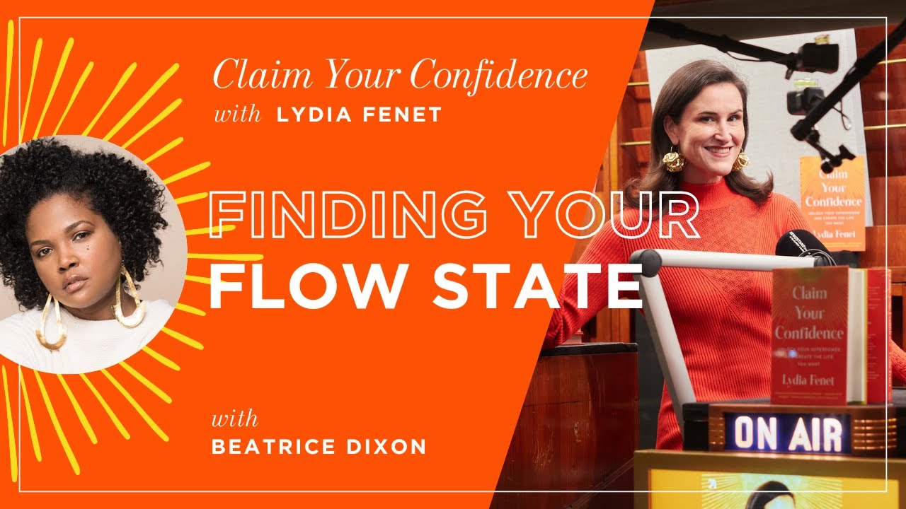 Finding Your Flow State with Beatrice Dixon | Claim Your Confidence with Lydia Fenet