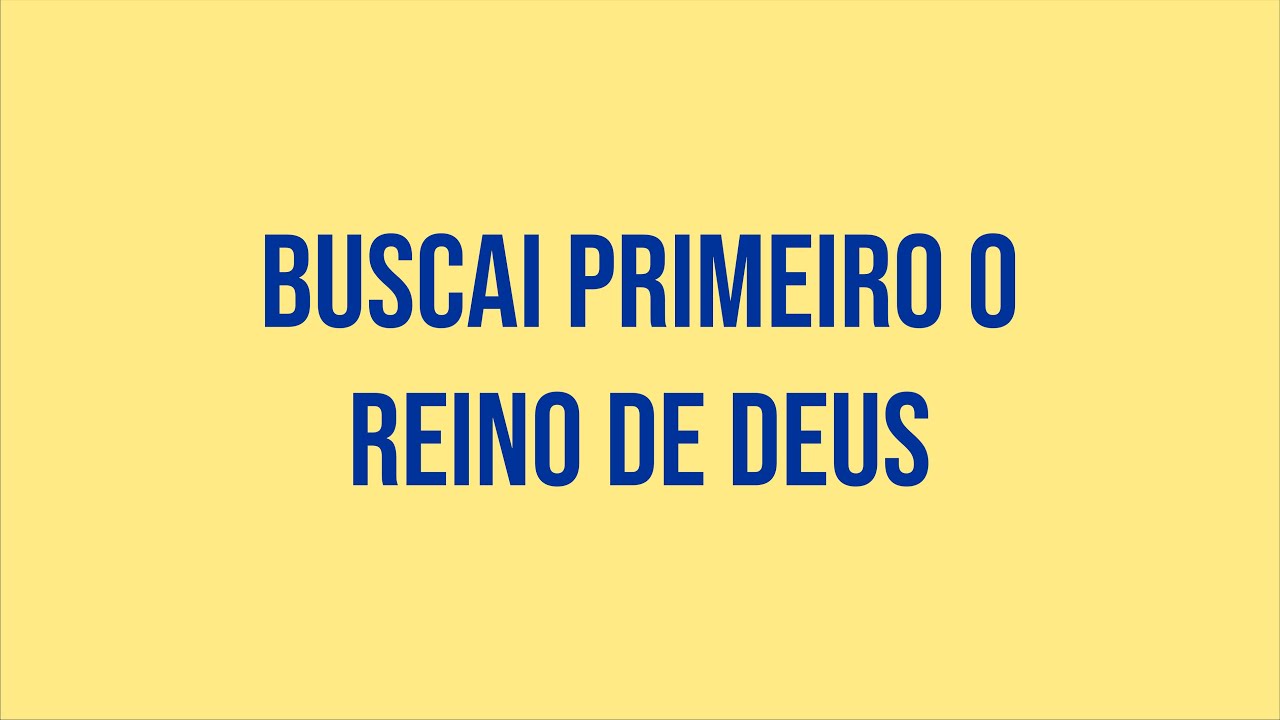 Buscai Primeiro o Reino de Deus