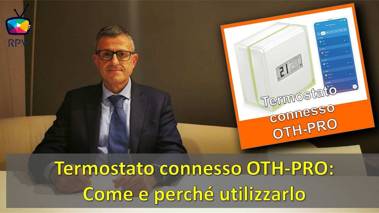 26 - TERMOSTATO CONNESSO OTH PRO NETATMO- come e perchè utilizzarlo