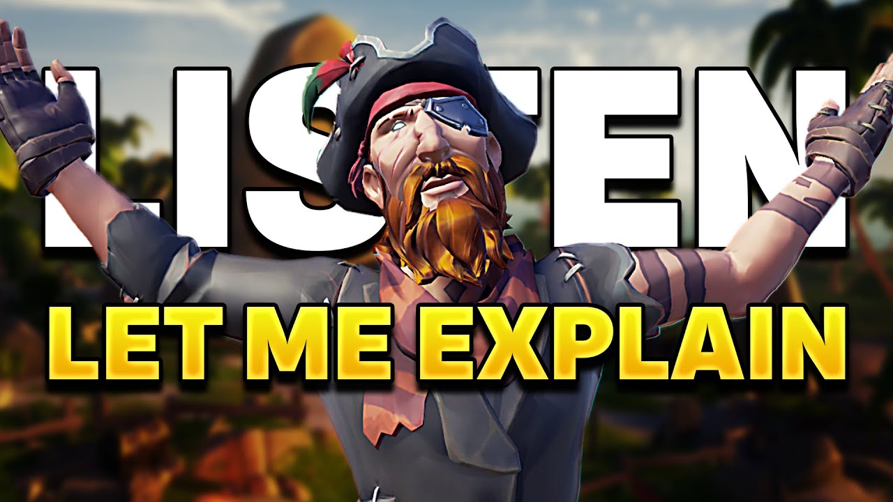 LISTEN let me EXPLAIN (Sea of Thieves Gameplay)