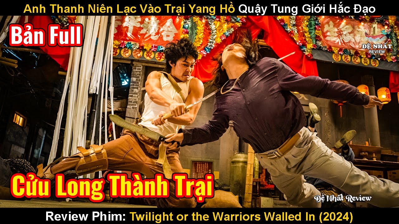 Anh Thanh Niên Lạc Vào Trại Yang Hồ Quậy Tung Giới Hắc Đạo | Review Phim: Cửu Long Thành Trại