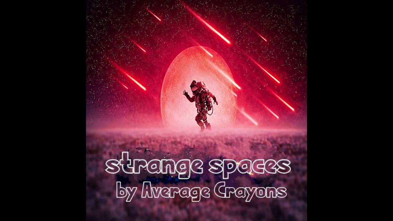 Strange Spaces by Average Crayons