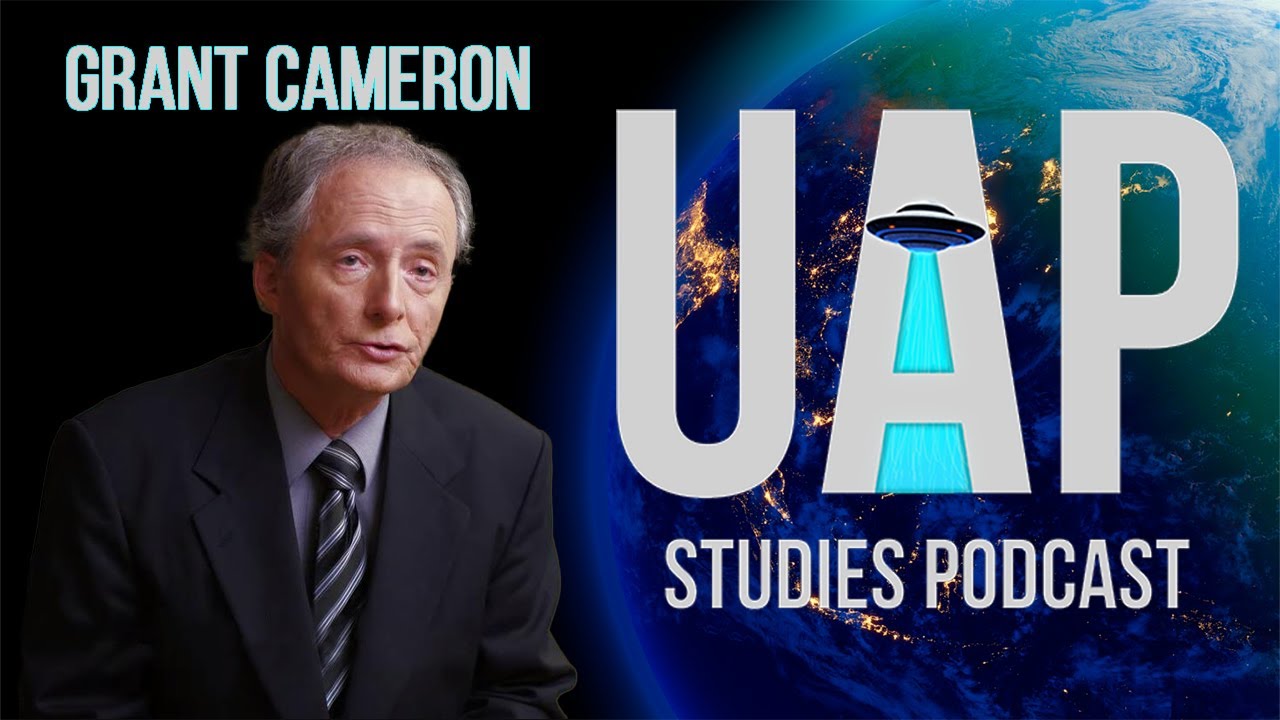 UNVEILING HIDDEN REALITIES OF THE DISCLOSURE MOVEMENT WITH GRANT CAMERON - UAP STUDIES PODCAST