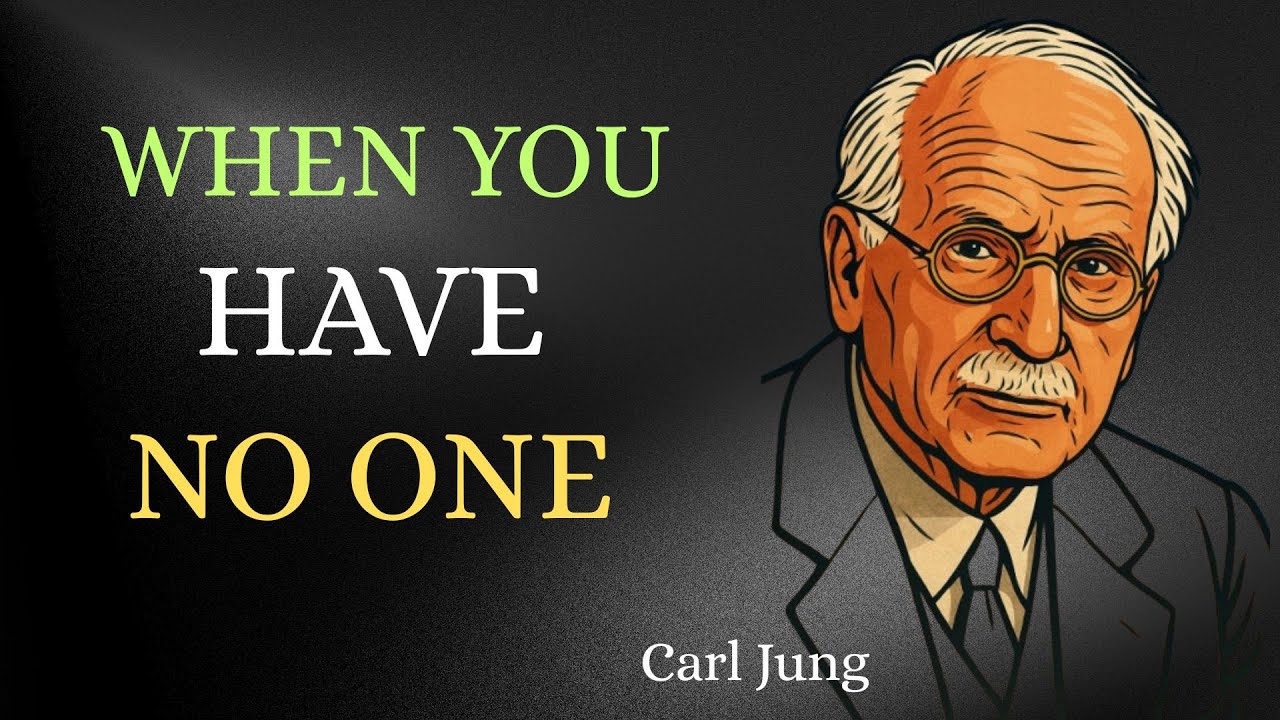 How To Rise In Life When You Feel Like You Have No One – Carl Jung