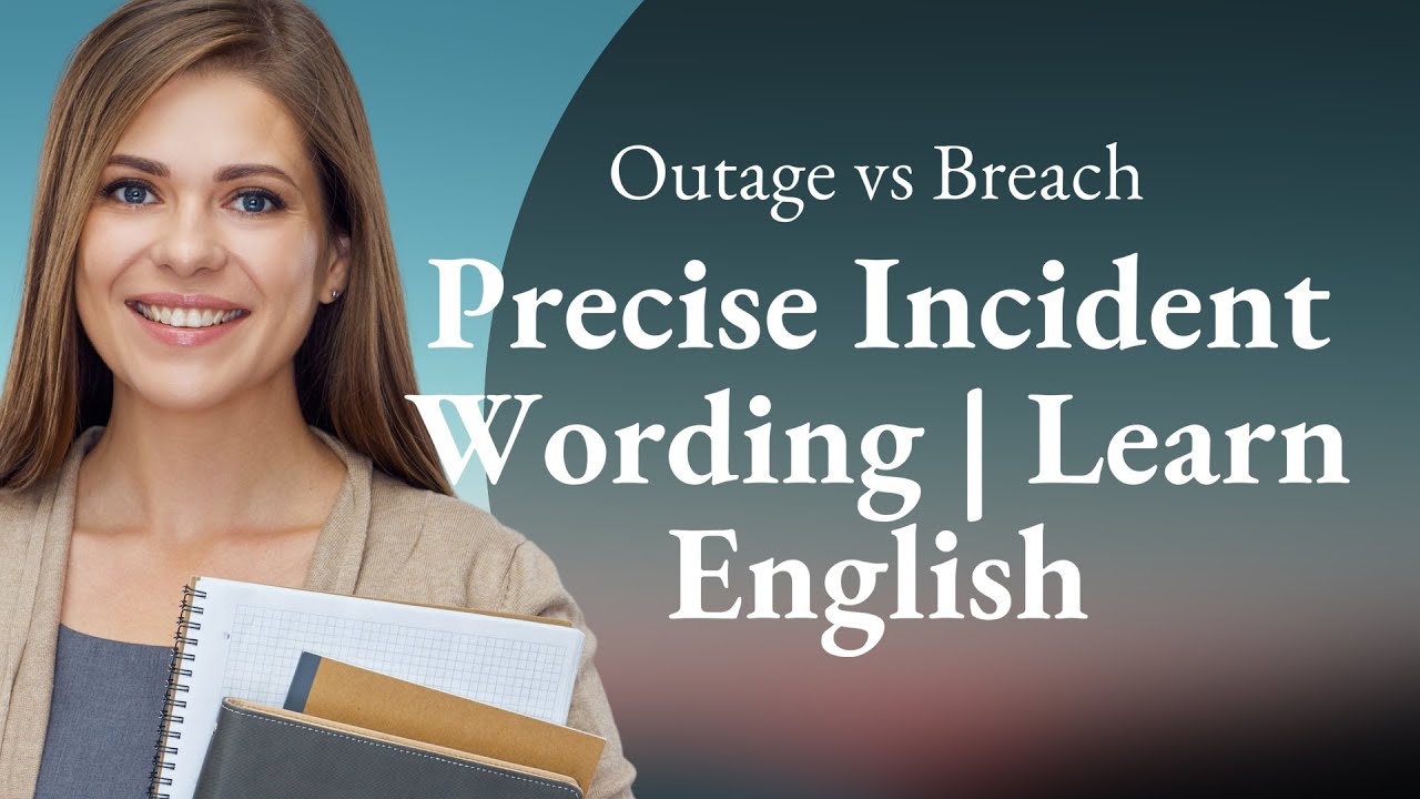 Outage vs Breach: Precise Incident Wording | Learn English