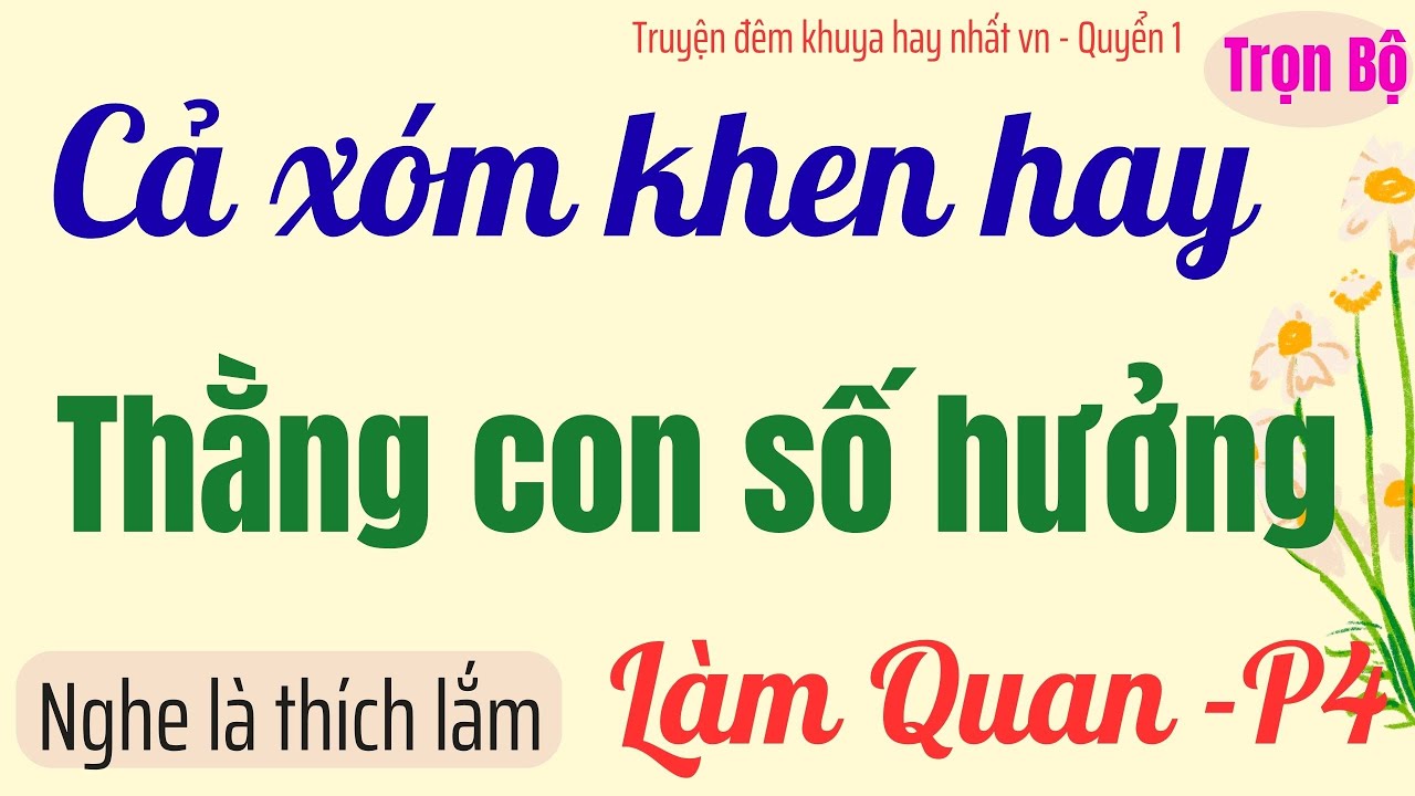 Trọn bộ LÀM QUAN | Thằng con số hưởng | Phần 4 - QUYỂN 1 | thằng đức | Truyện đêm khuya Thu Hằng
