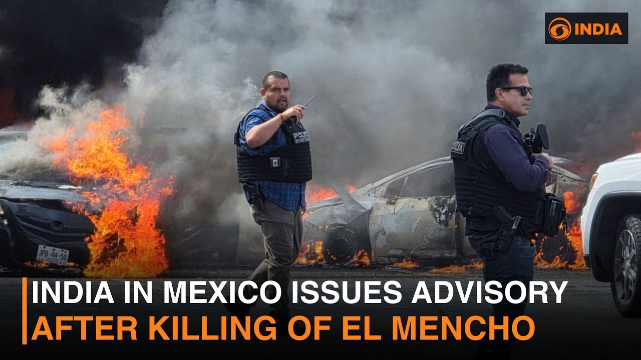 India in Mexico issues advisory after killing of El Mencho