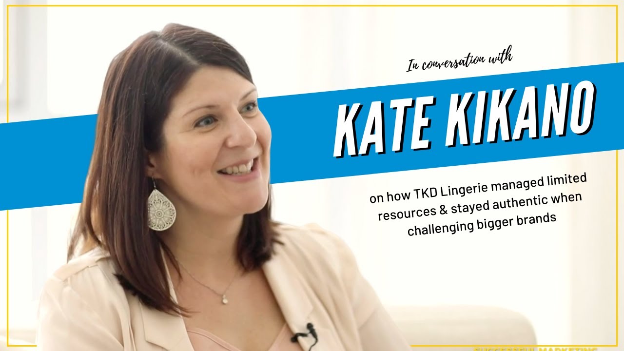 Kate Kikano on How TKD Lingerie Managed Limited Resources when Challenging Bigger Brands