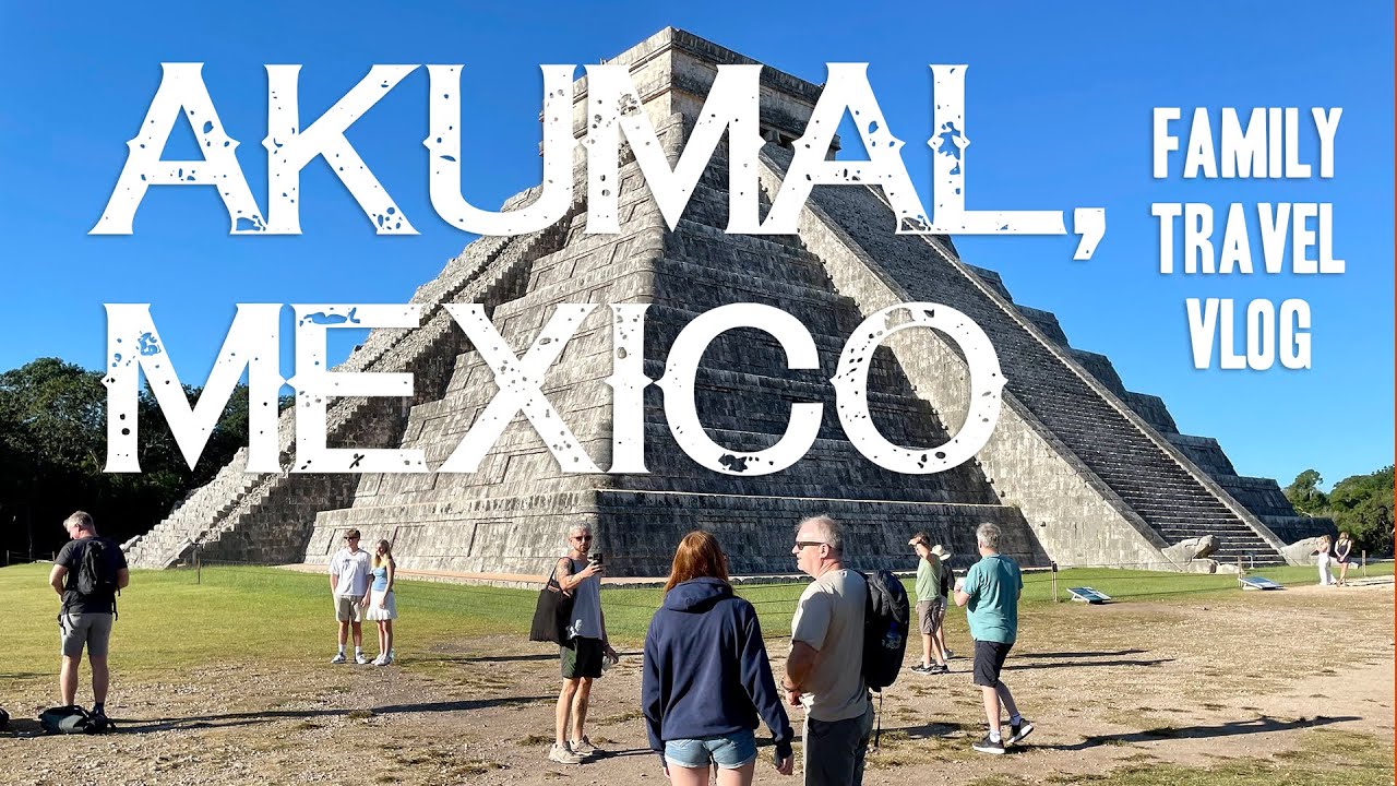 Akumal, Mexico family travel vlog