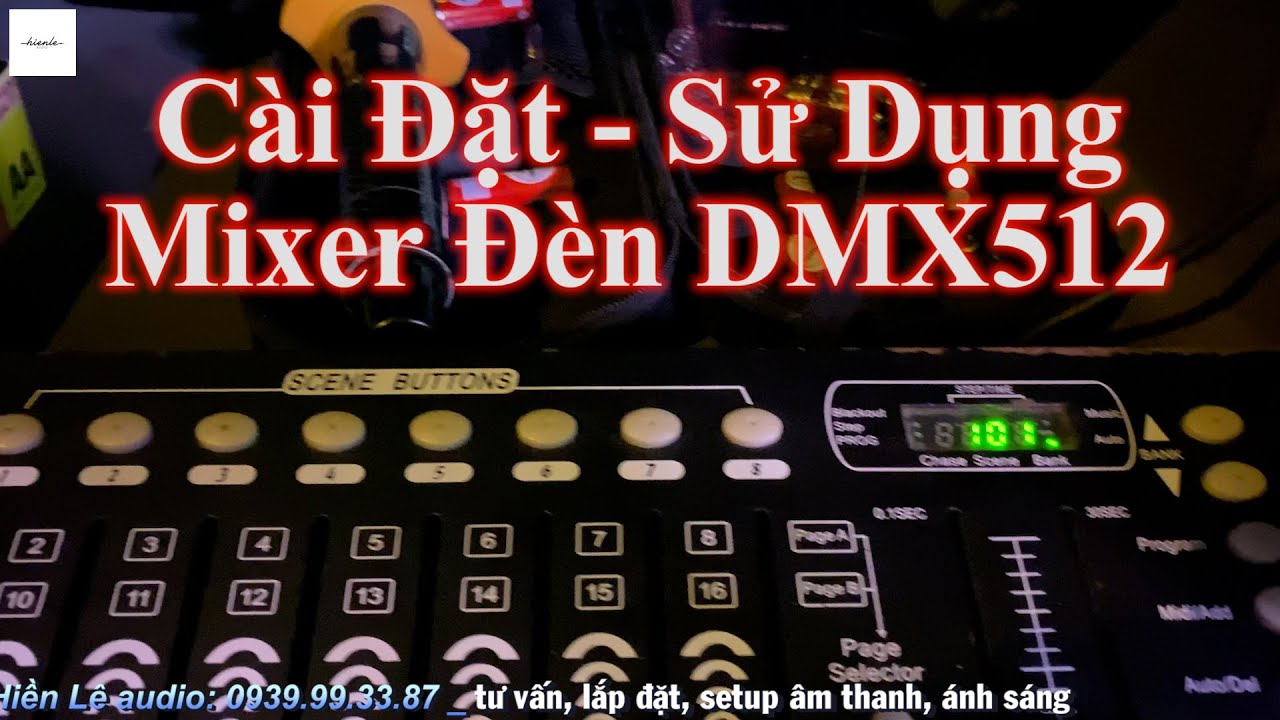 Hướng Dẫn Sử Dụng Mixer Đèn DMX 512 Cơ Bản, Cài Đặt, Sử Dụng DMX512 Hiền Lê audio 0939993387