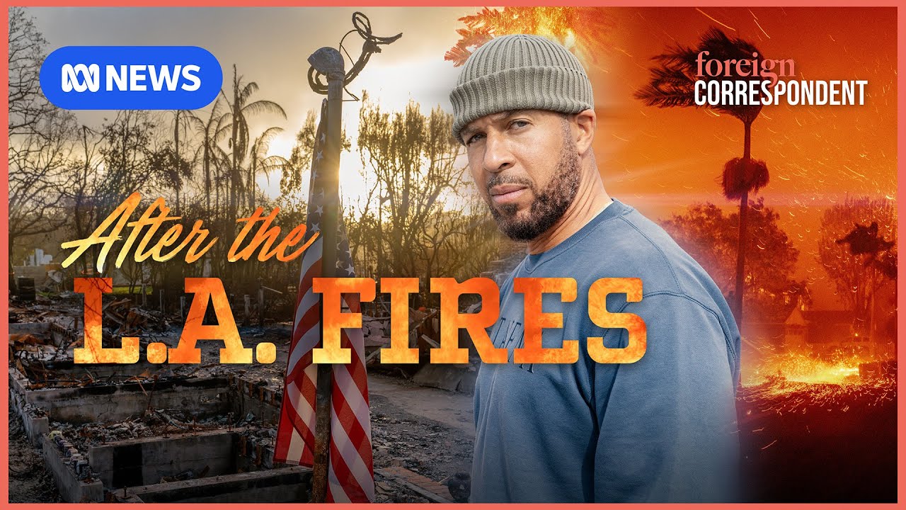 What’s next for the people and suburbs burnt by the LA Fires | Foreign Correspondent