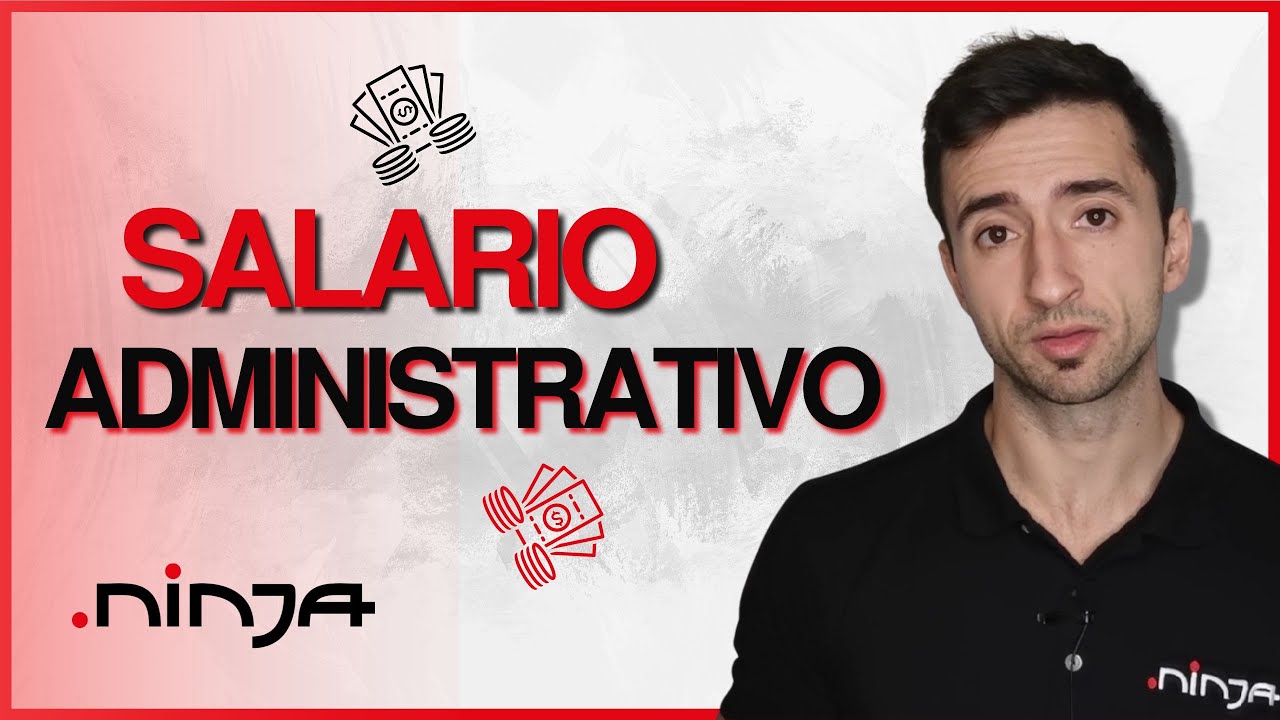 Cuánto COBRAN los ADMINISTRATIVOS del ESTADO | Formación Ninja