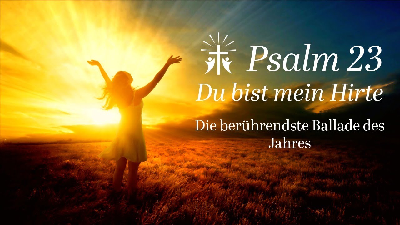 🎵 Psalm 23 &ndash; Du bist mein Hirte | Christliche Ballade zum Gebet & Trost | Trostklang