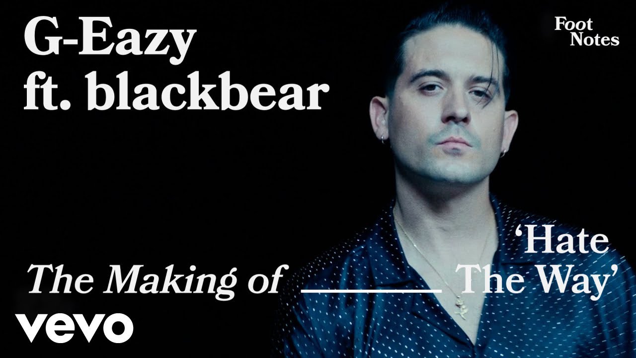 G-Eazy - The Making of 'Hate The Way' | Vevo Footnotes ft. blackbear
