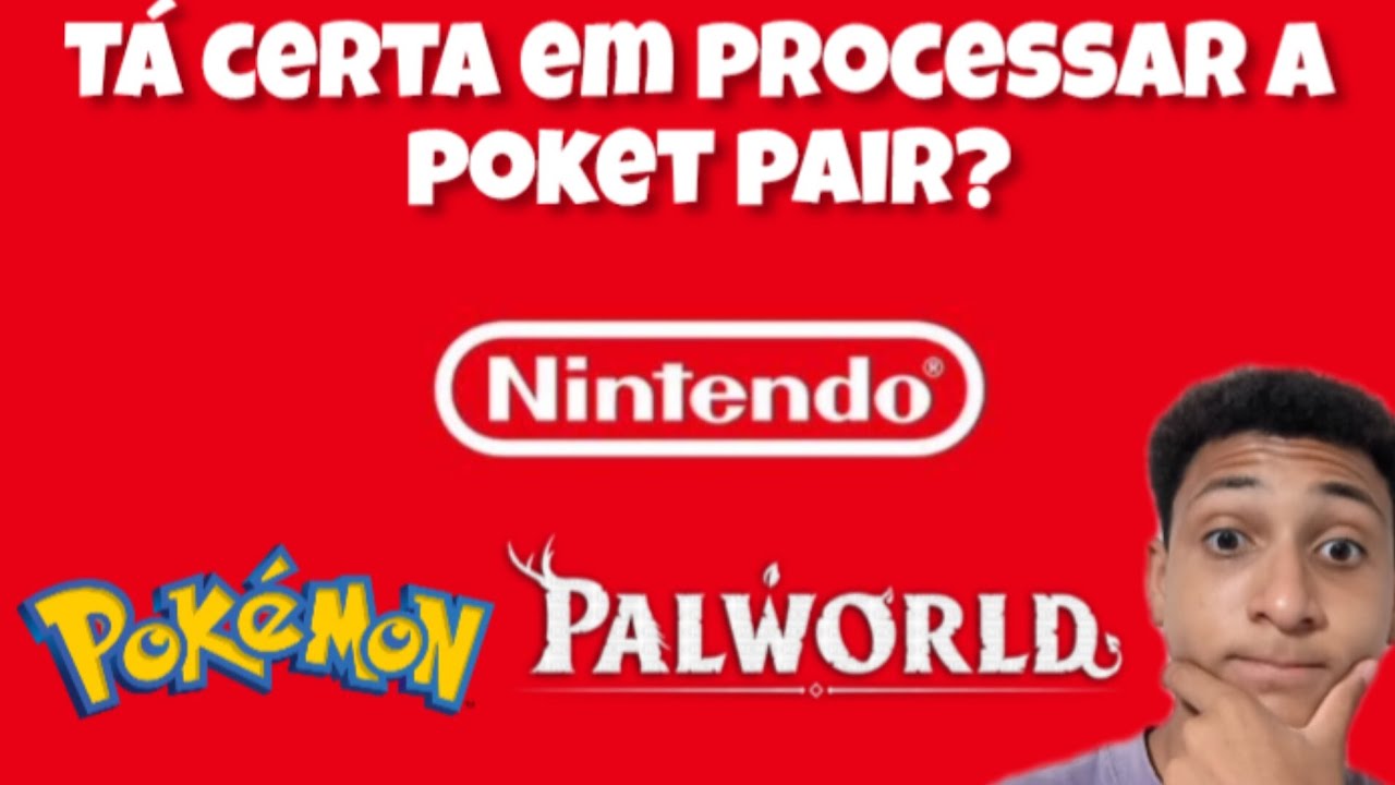 A NINTENDO T&Aacute; FAZENDO CERTO EM PROCESSAR A POKET PAIR, A EMPRESA DO PALWORLD?