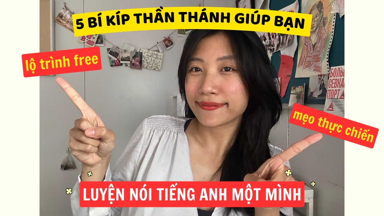 5 BÍ KÍP THẦN THÁNH GIÚP BẠN LUYỆN NÓI TIẾNG ANH MỘT MÌNH