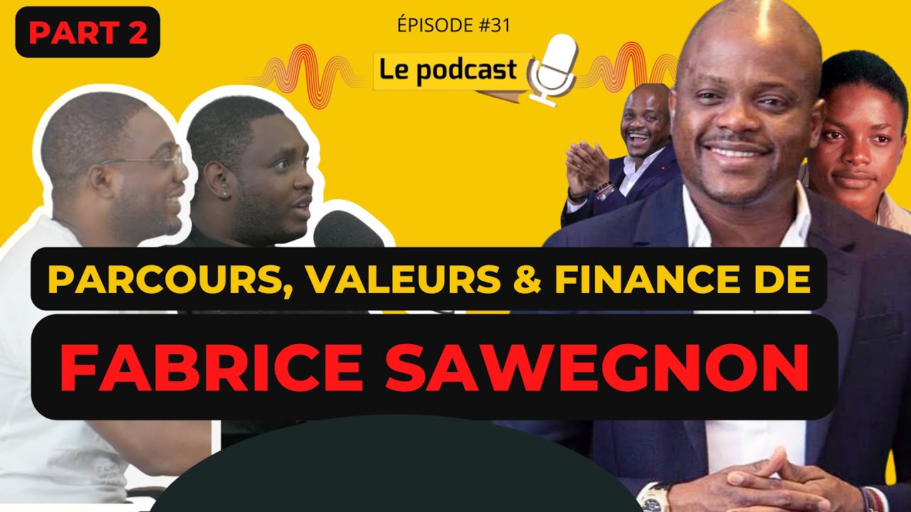 Ep #31: Fabrice Sawegnon PARTIE 2 (Marketing Politique, Salariat et Vie avant Voodoo, Finances ...)