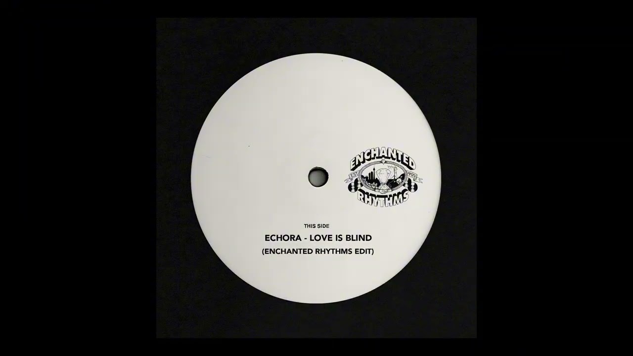 Echora - Love Is Blind (Enchanted Rhythms Edit) [FREE DOWNLOAD]