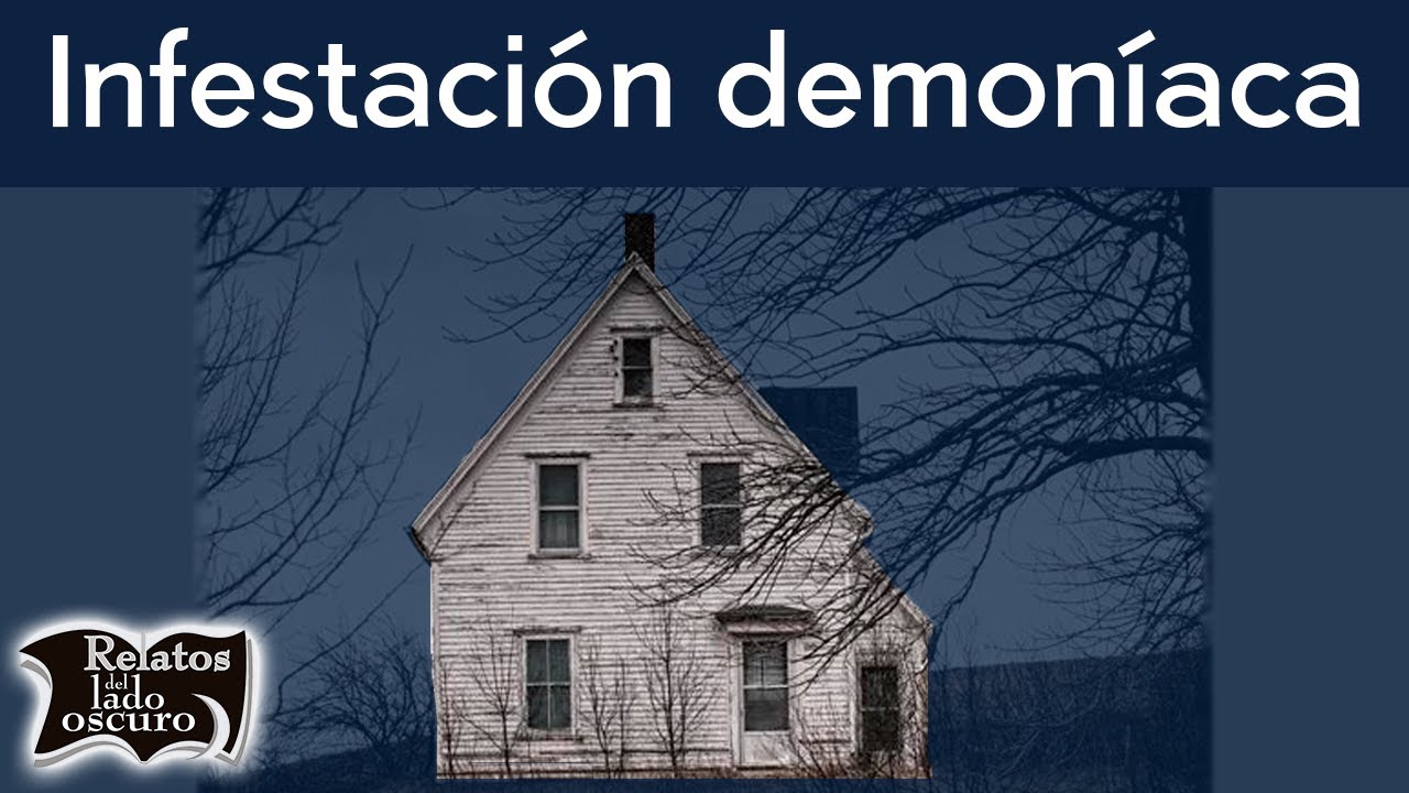 Infestación demoníaca | Relatos del lado oscuro