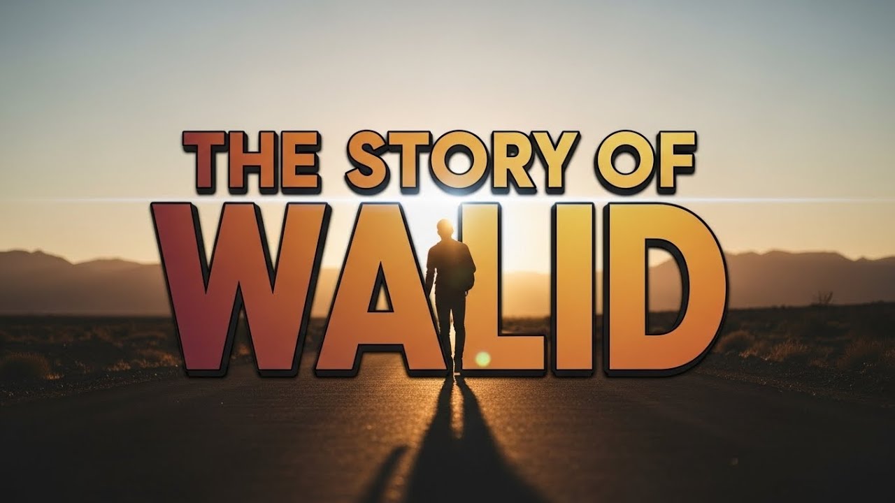 The Story of Walid