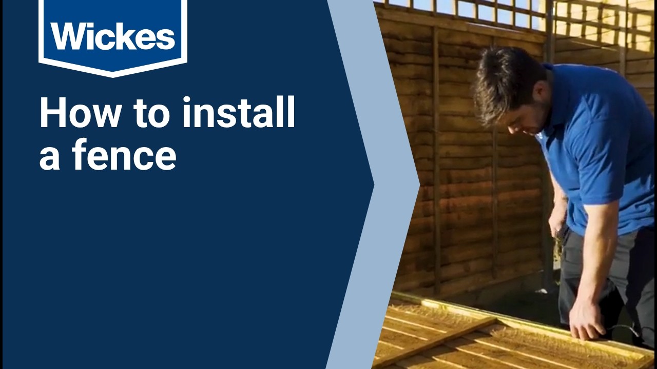 How to Install a Fence | Wickes