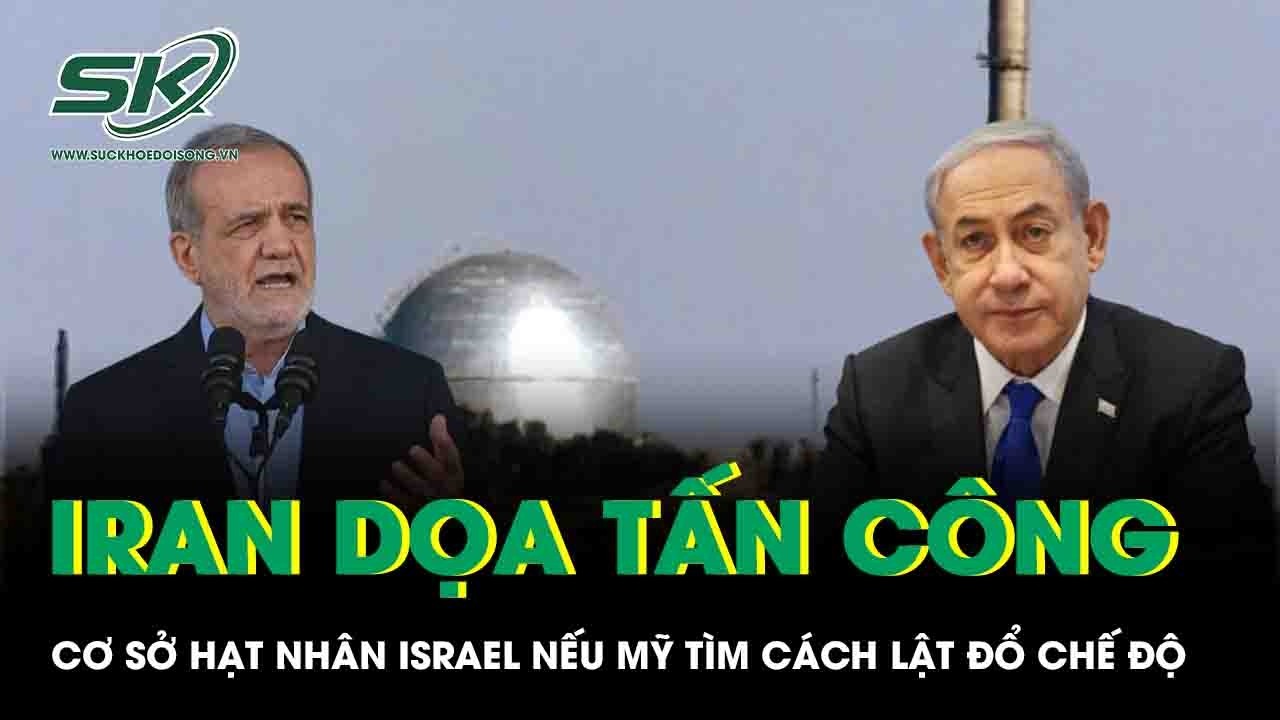 Iran dọa tấn công cơ sở hạt nhân Israel nếu Mỹ tìm cách lật đổ chế độ