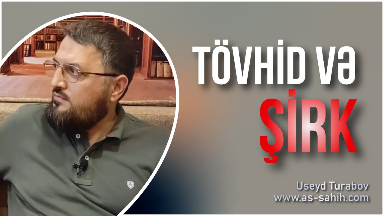 Tövhid və Şirk \ Useyd Turabov