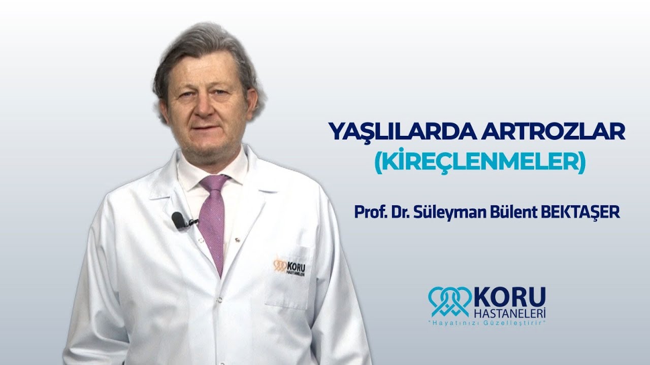 Yaşlılarda Artrozlar (Kire&ccedil;lenmeler) I Prof. Dr. S&uuml;leyman B&uuml;lent BEKTAŞER (Ortopedi ve Travmatoloji)