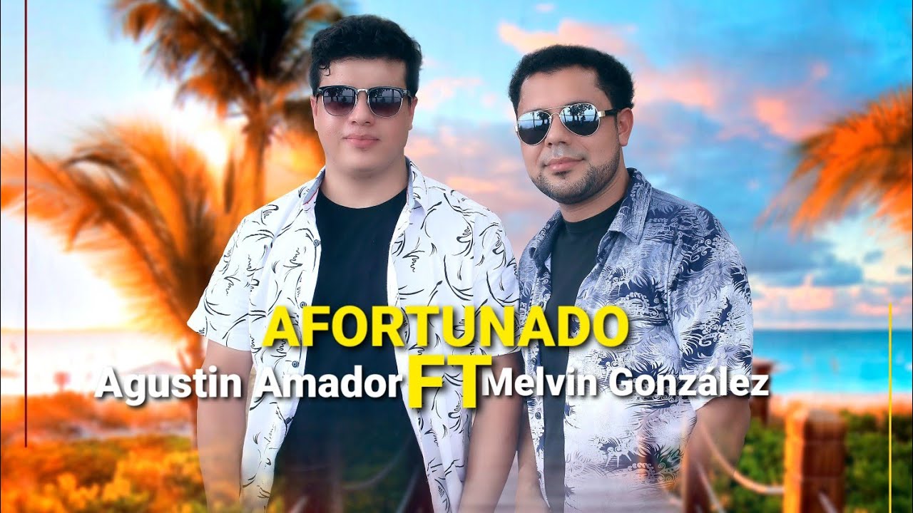 Agustin Amador ft. Melvin Gonzalez - Afortunado ( Video Oficial )