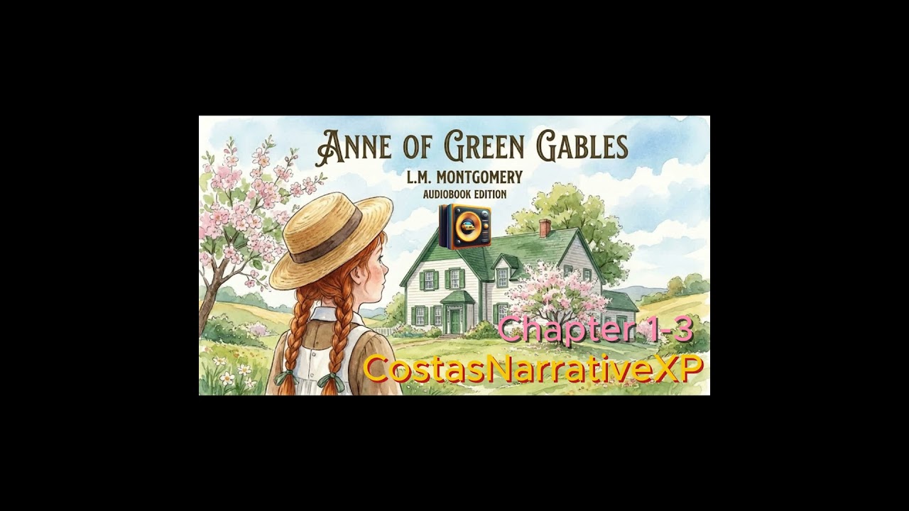 CostasNarrativeXP ft "Anne of Green Gables" by L.M. Montgomery Ch 1-3 讀你聽2.2 紅髮安妮