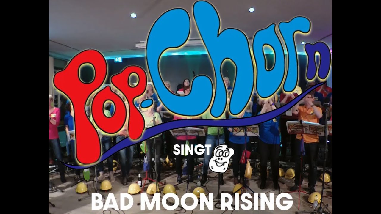 Pop Chor´n singt - Bad Moon Rising (cover)