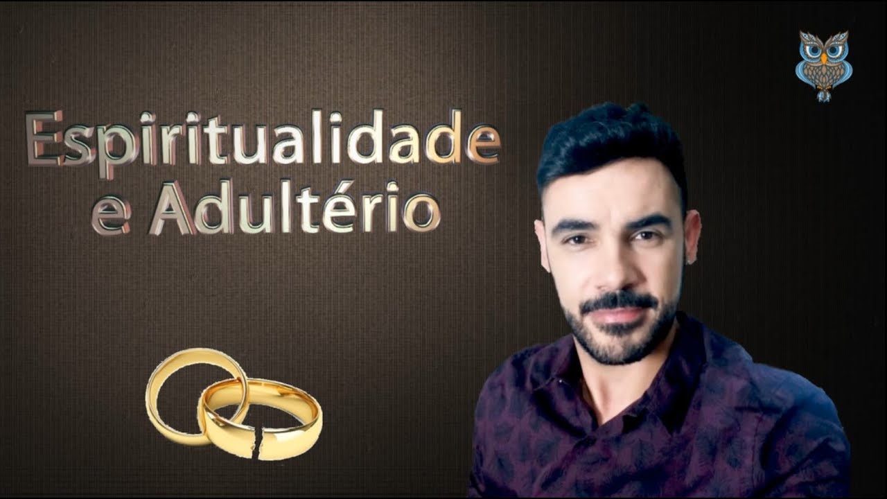 Espiritualidade e Adultério - Parte 1