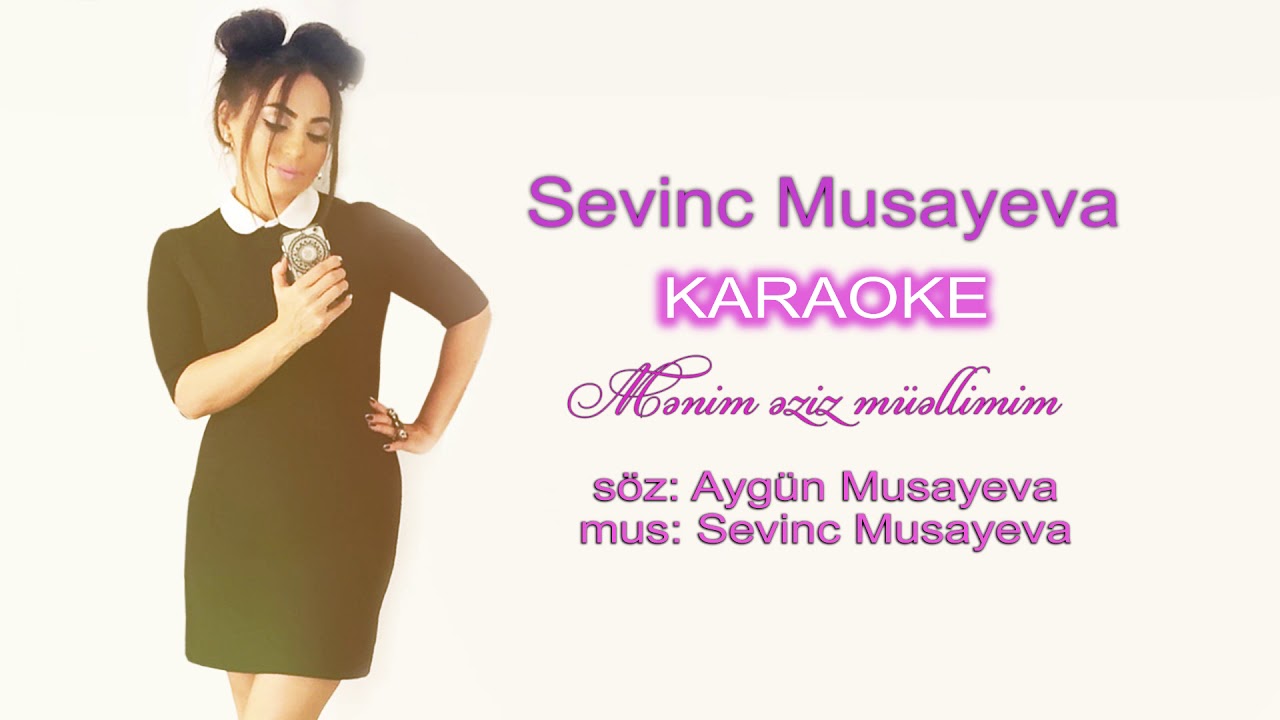 Sevinc Musayeva  Menim Eziz Muellimim  KARAOKE  2019
