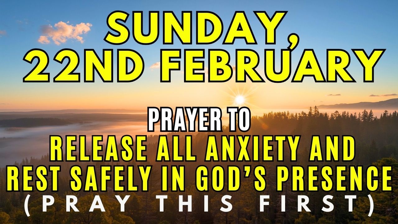 Sunday, February 22nd | Prayer to Calm My Anxious Heart & Find Rest, A Morning Prayer for Deep Peace